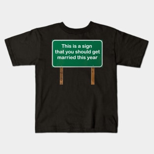 This is a sign that you should get married this year! Kids T-Shirt